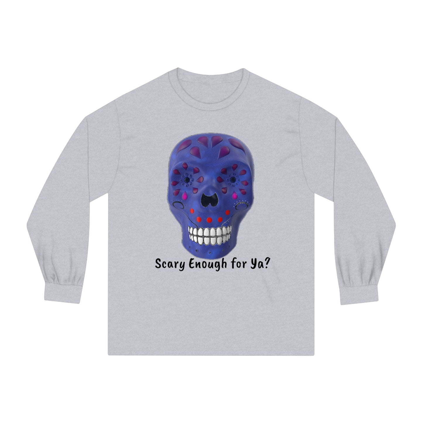 Unisex Classic Long Sleeve T-Shirt - Scary Enough for Ya?