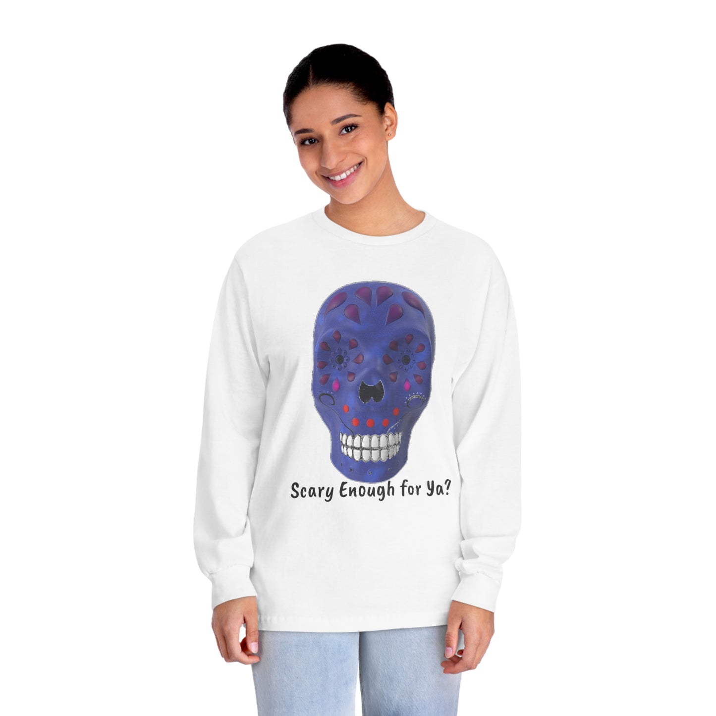 Unisex Classic Long Sleeve T-Shirt - Scary Enough for Ya?